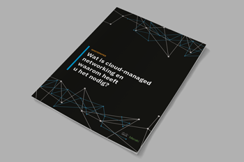 Wat is cloud-managed networking en waarom heeft u het nodig?