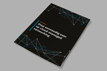 Stap eenvoudig over op cloud-managed networking
